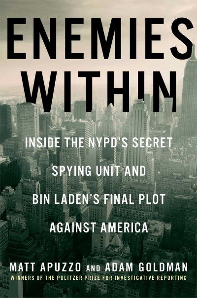 Matt Apuzzo/Enemies Within@ Inside the NYPD's Secret Spying Unit and Bin Lade